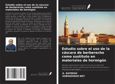 Bookcover of Estudio sobre el uso de la cáscara de berberecho como sustituto en materiales de hormigón
