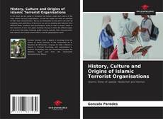 Couverture de History, Culture and Origins of Islamic Terrorist Organisations