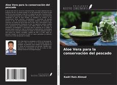 Couverture de Aloe Vera para la conservación del pescado