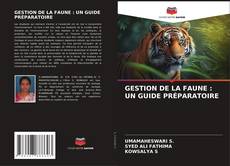 Capa do livro de GESTION DE LA FAUNE : UN GUIDE PRÉPARATOIRE 