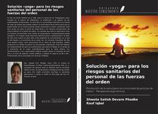 Couverture de Solución «yoga» para los riesgos sanitarios del personal de las fuerzas del orden