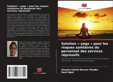 Capa do livro de Solution « yoga » pour les risques sanitaires du personnel des services répressifs 