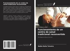 Couverture de Funcionamiento de un centro de salud tradicional reconvertido