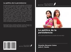 Couverture de La política de la persistencia: