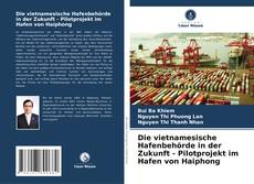 Capa do livro de Die vietnamesische Hafenbehörde in der Zukunft - Pilotprojekt im Hafen von Haiphong 