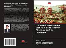 Capa do livro de L'autorité portuaire du Viêt Nam dans le futur - Pilote au port de Haiphong 