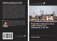 Couverture de Pequeñas empresas de la India central con referencia a las TIC