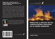 Couverture de Detección y efectos de los radionucleidos naturales en el medio ambiente