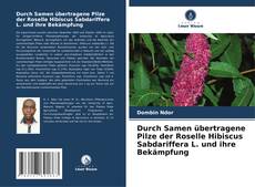 Capa do livro de Durch Samen übertragene Pilze der Roselle Hibiscus Sabdariffera L. und ihre Bekämpfung 