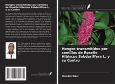 Copertina di Hongos transmitidos por semillas de Roselle Hibiscus Sabdariffera L. y su Contro