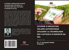 Capa do livro de SYSTÈME D'IRRIGATION SOLAIRE AUTOMATIQUE UTILISANT LA TECHNOLOGIE DES CAPTEURS D'HUMIDITÉ DU SOL 