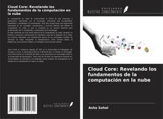 Couverture de Cloud Core: Revelando los fundamentos de la computación en la nube