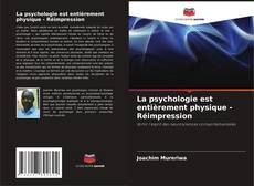 Capa do livro de La psychologie est entièrement physique - Réimpression 