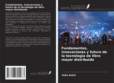 Couverture de Fundamentos, innovaciones y futuro de la tecnología de libro mayor distribuido