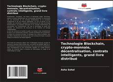 Technologie Blockchain, crypto-monnaie, décentralisation, contrats intelligents, grand livre distribué kitap kapağı