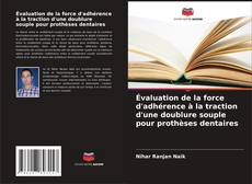 Capa do livro de Évaluation de la force d'adhérence à la traction d'une doublure souple pour prothèses dentaires 