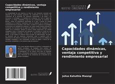 Couverture de Capacidades dinámicas, ventaja competitiva y rendimiento empresarial