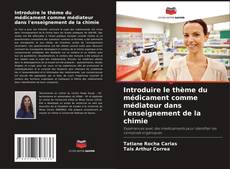 Capa do livro de Introduire le thème du médicament comme médiateur dans l'enseignement de la chimie 