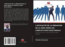 Capa do livro de L'EFFICACITÉ DE LA MÉDIATION DE LA SADC DANS LES CONFLITS POST-ÉLECTORAUX 