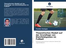 Capa do livro de Theoretisches Modell auf der Grundlage von Kleinfeldspielen im Fußball 