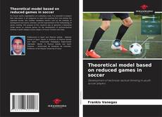 Обложка Theoretical model based on reduced games in soccer