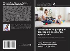 Couverture de El educador, el juego y el proceso de enseñanza-aprendizaje