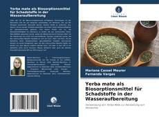 Borítókép a  Yerba mate als Biosorptionsmittel für Schadstoffe in der Wasseraufbereitung - hoz