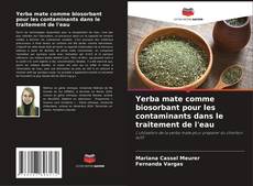 Capa do livro de Yerba mate comme biosorbant pour les contaminants dans le traitement de l'eau 