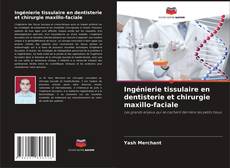 Ingénierie tissulaire en dentisterie et chirurgie maxillo-faciale kitap kapağı