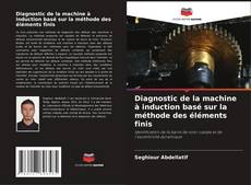 Capa do livro de Diagnostic de la machine à induction basé sur la méthode des éléments finis 