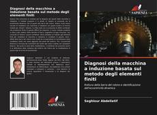 Buchcover von Diagnosi della macchina a induzione basata sul metodo degli elementi finiti