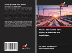 Buchcover von Analisi dei cluster nella logistica ferroviaria in Kazakistan