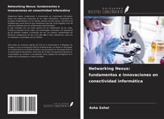 Couverture de Networking Nexus: fundamentos e innovaciones en conectividad informática