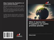 Buchcover von Oltre il marmo blu: Prospettive sul nostro prezioso pianeta