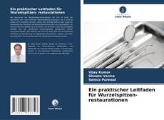 Borítókép a  Ein praktischer Leitfaden für Wurzelspitzen- restaurationen - hoz