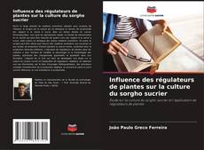 Capa do livro de Influence des régulateurs de plantes sur la culture du sorgho sucrier 