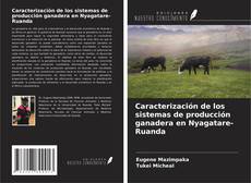 Couverture de Caracterización de los sistemas de producción ganadera en Nyagatare-Ruanda