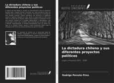 Couverture de La dictadura chilena y sus diferentes proyectos políticos