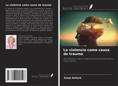 Couverture de La violencia como causa de trauma