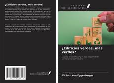 Capa do livro de ¿Edificios verdes, más verdes? 