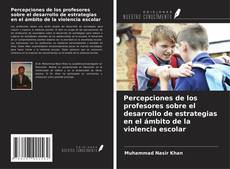 Couverture de Percepciones de los profesores sobre el desarrollo de estrategias en el ámbito de la violencia escolar