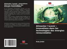 Alimenter l'avenir : Innovations dans les technologies des énergies renouvelables kitap kapağı