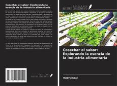 Couverture de Cosechar el sabor: Explorando la esencia de la industria alimentaria