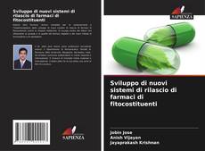 Buchcover von Sviluppo di nuovi sistemi di rilascio di farmaci di fitocostituenti