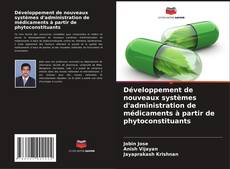 Développement de nouveaux systèmes d'administration de médicaments à partir de phytoconstituants kitap kapağı