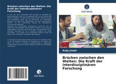 Capa do livro de Brücken zwischen den Welten: Die Kraft der interdisziplinären Forschung 