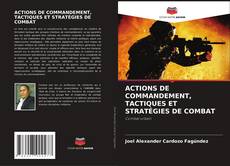 Capa do livro de ACTIONS DE COMMANDEMENT, TACTIQUES ET STRATÉGIES DE COMBAT 