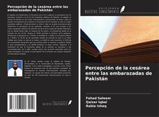 Couverture de Percepción de la cesárea entre las embarazadas de Pakistán