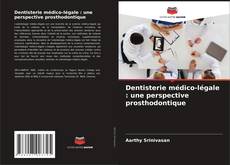 Dentisterie médico-légale : une perspective prosthodontique kitap kapağı