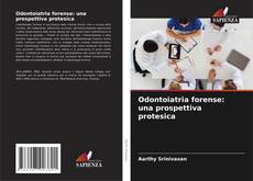 Bookcover of Odontoiatria forense: una prospettiva protesica